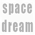 project: Space Dream